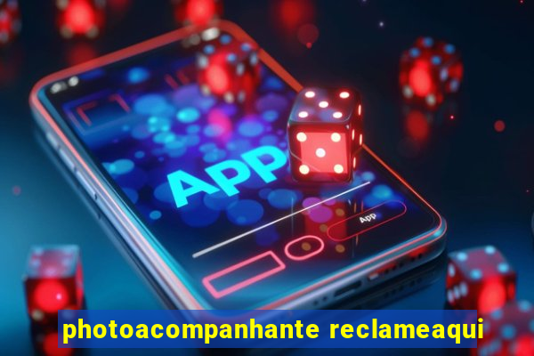 photoacompanhante reclameaqui